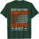 Keep Moving Forward Quitting Is Not Good Positive Quote T-Shirt - T-Shirt | Forest