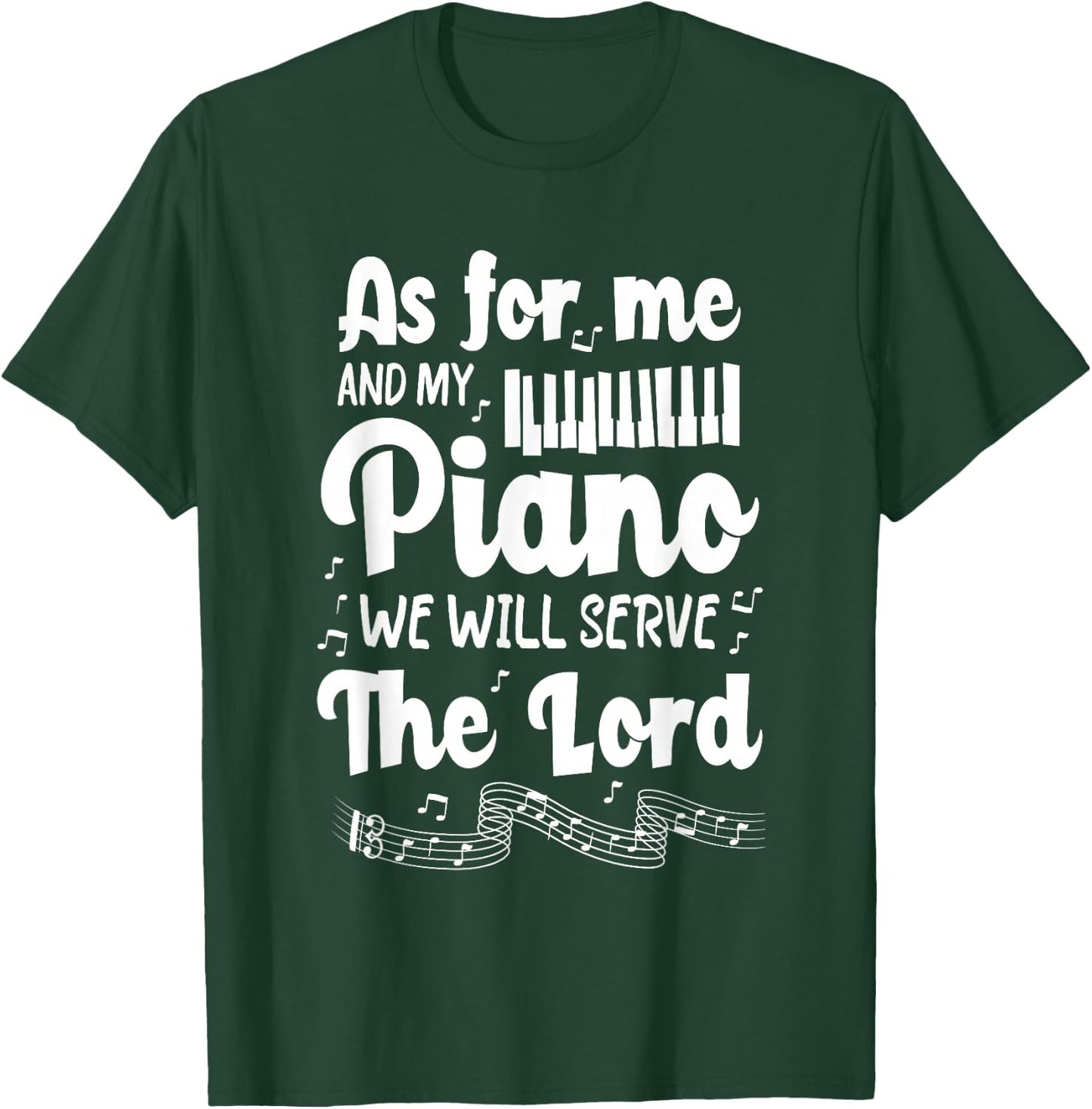As for Me and My Piano We Will Serve The Lord - Pianist T-Shirt - T-Shirt | Forest