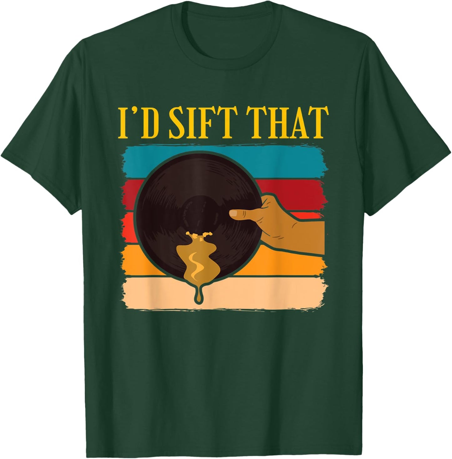 Id Sift That Gold Prospector T-Shirt - T-Shirt | Forest
