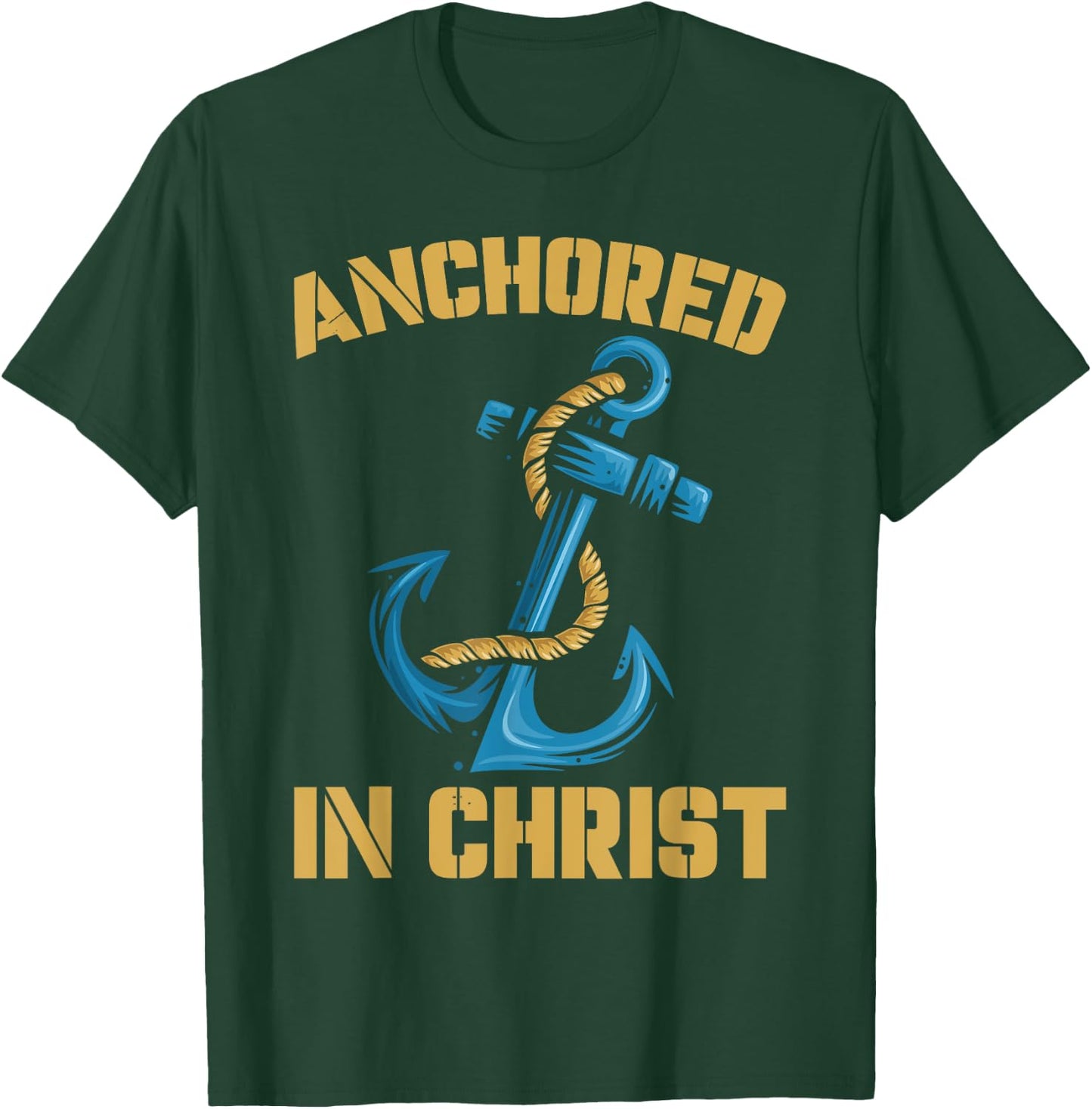 Anchored In Christ | Religion God | Faith Believer T-Shirt - T-Shirt | Forest