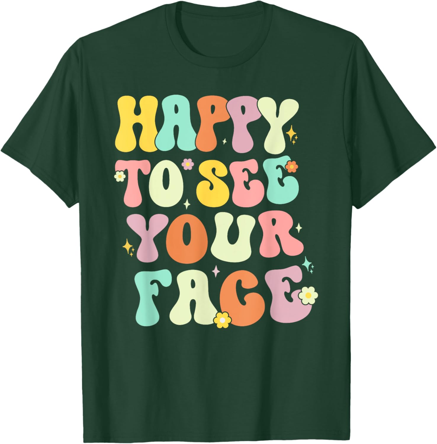 Happy To See Your Face Back To School nice to see you summer Women T-Shirt - T-Shirt | Forest