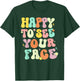 Happy To See Your Face Back To School nice to see you summer Women T-Shirt - T-Shirt | Forest