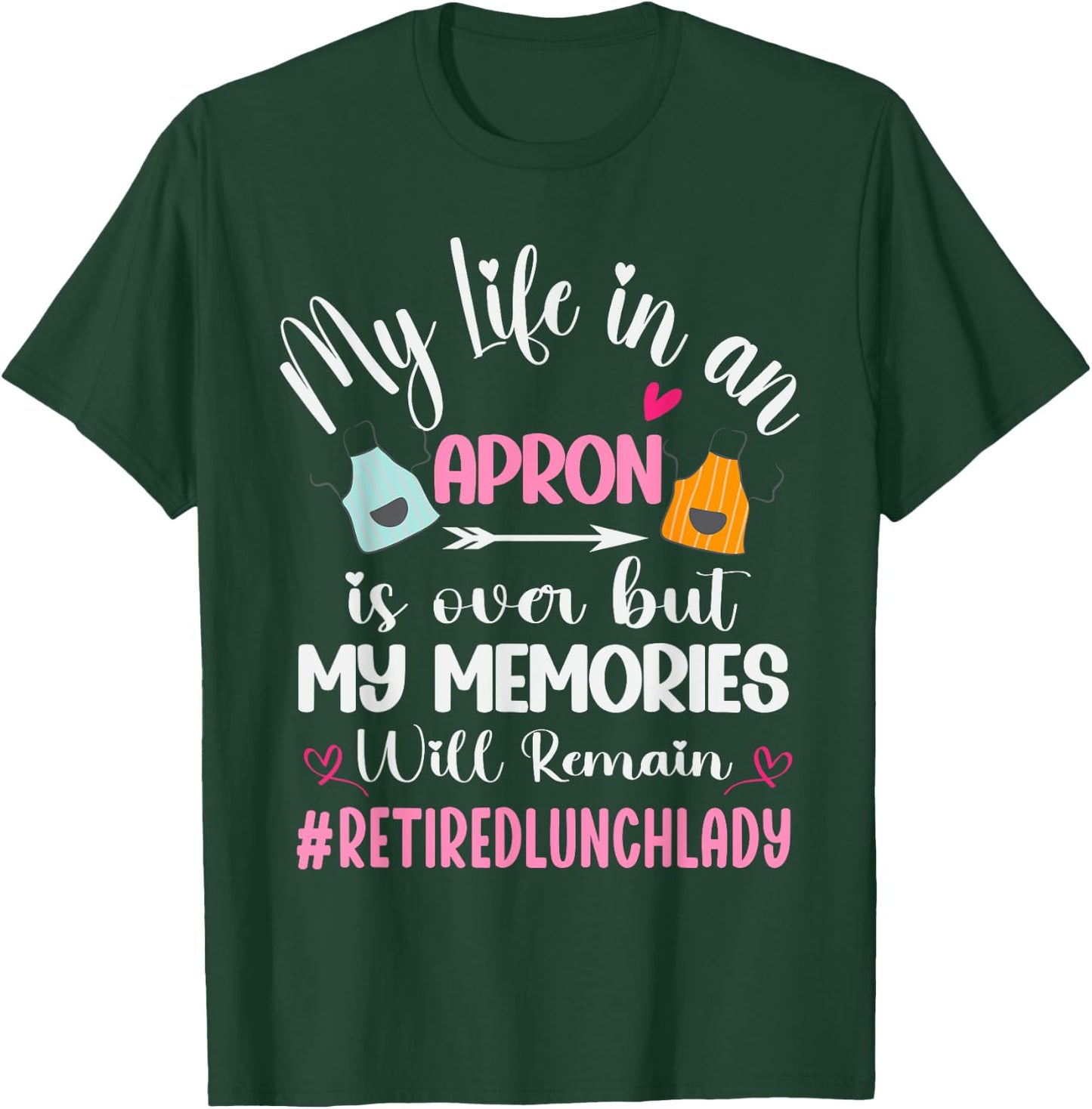 Retired Lunch Lady Cafeteria School Food Service Retirement T-Shirt - T-Shirt | Forest