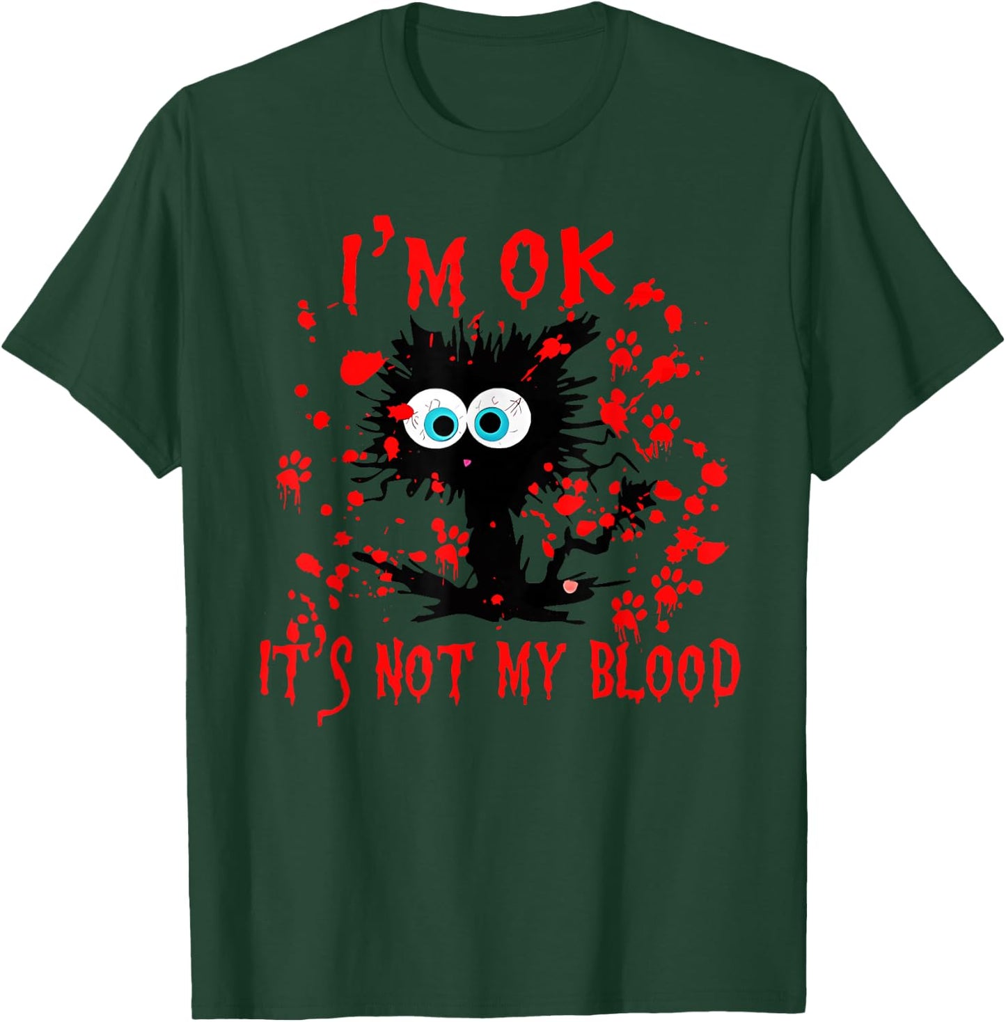 Funny cat I'm ok it's not my blood Halloween costume Men Women T-Shirt - T-Shirt | Forest