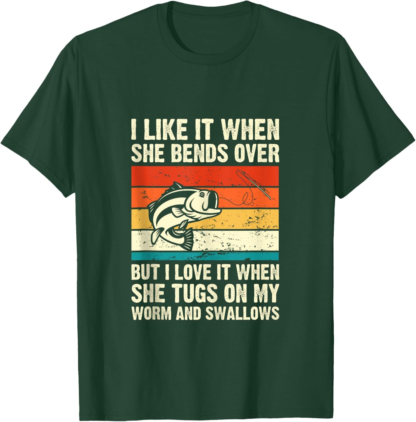 I Like It When She Bends Over But I Love It-funny Fishing T-Shirt - T-Shirt | Forest