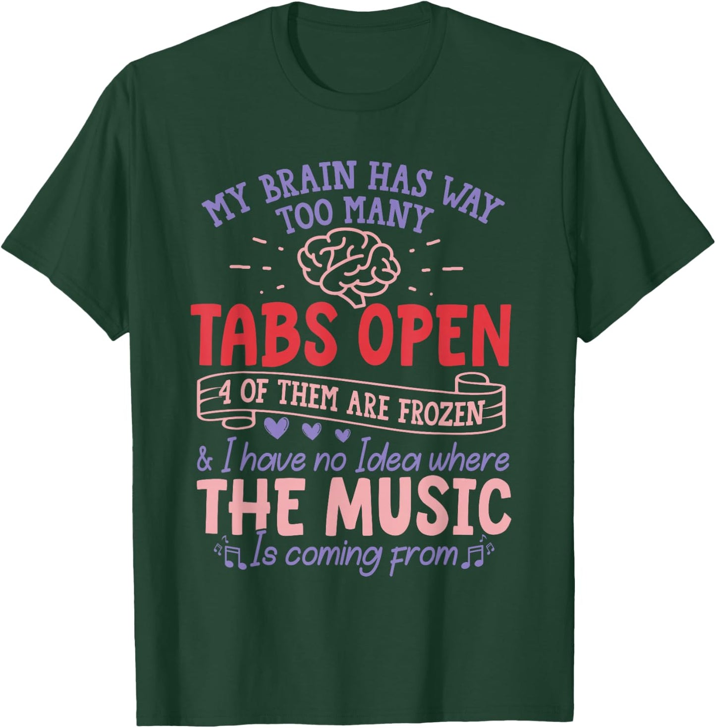ADHD Awareness Month Design I Have Too Many Tabs Open T-Shirt - T-Shirt | Forest