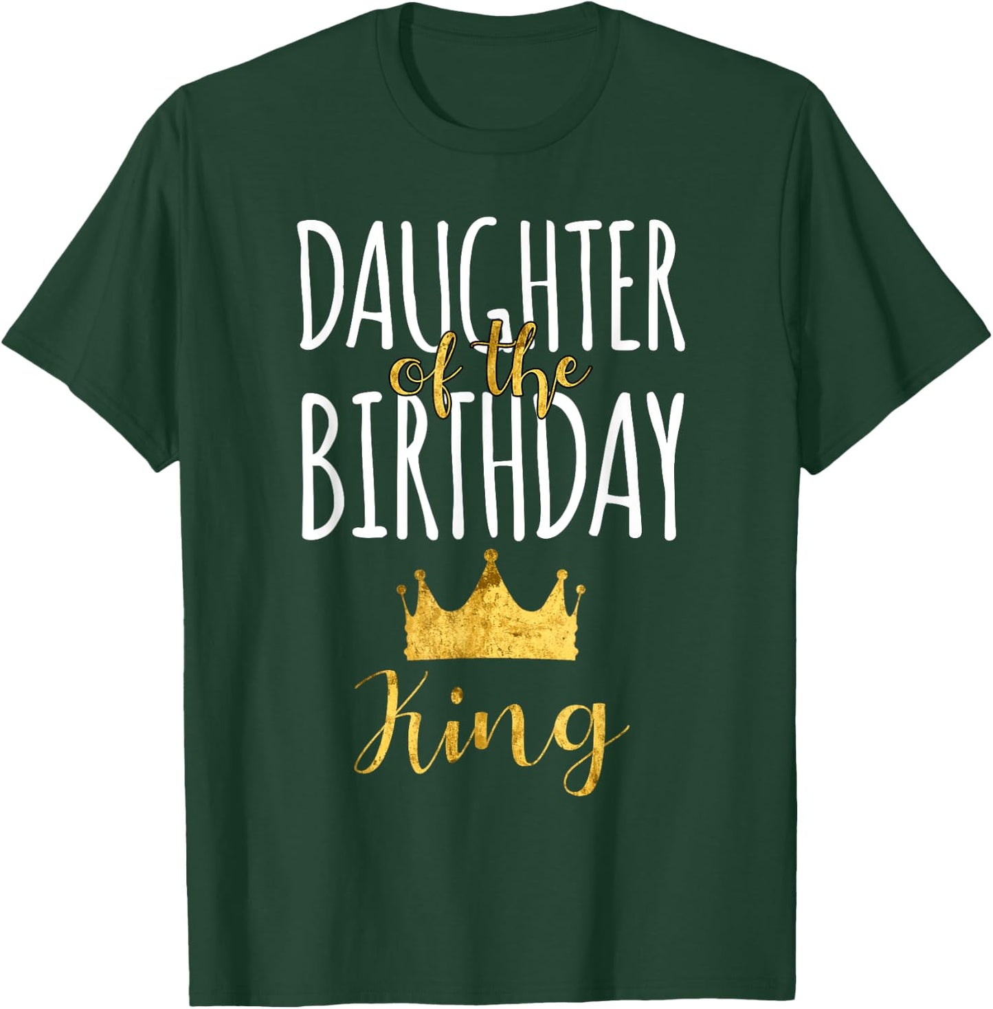 Daughter Of The Birthday King Bday Party Idea For Dad T-Shirt - T-Shirt | Forest
