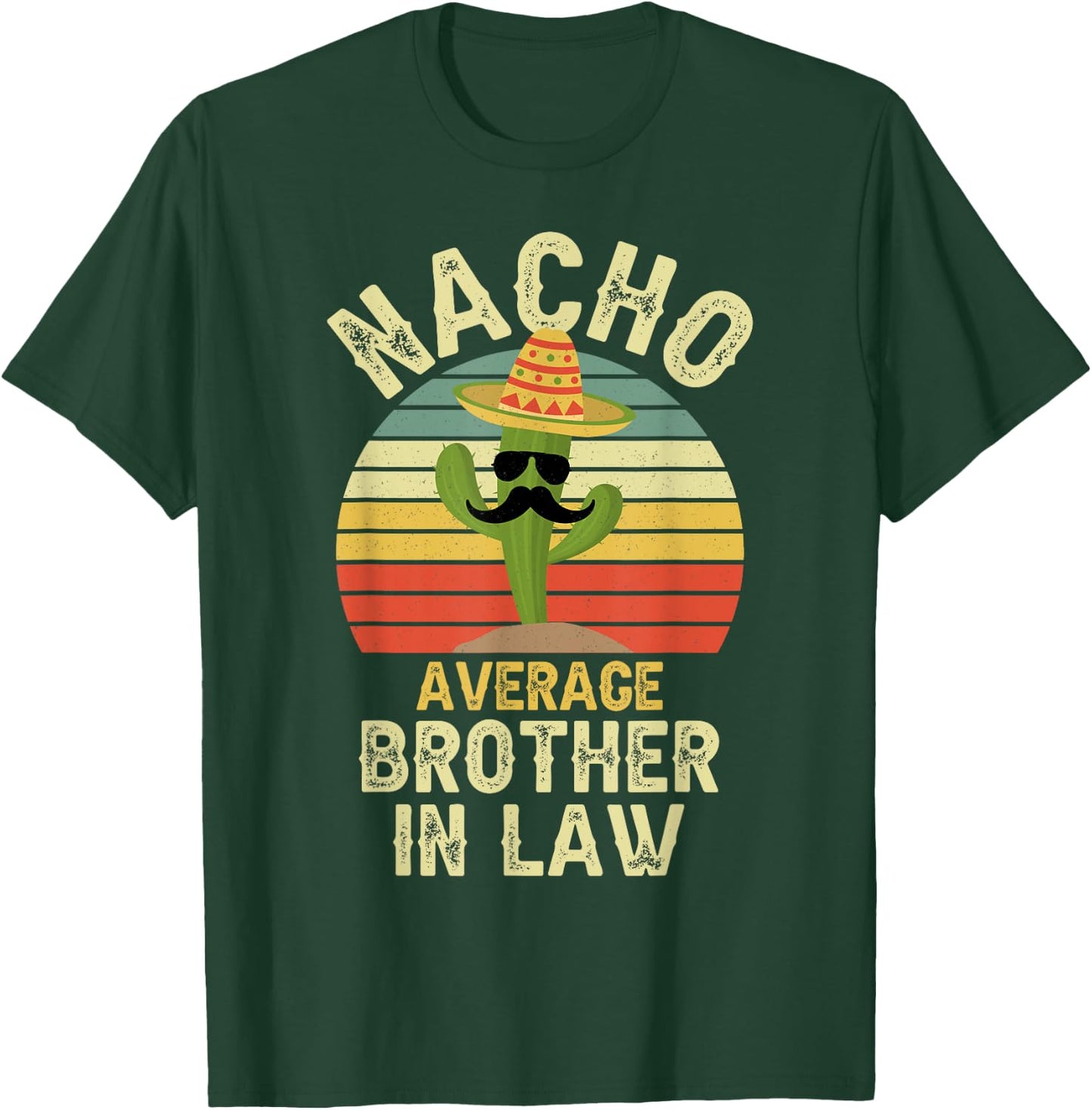 Nacho Average Brother In Law Mexican Matching Cinco De Mayo T-Shirt - T-Shirt | Forest