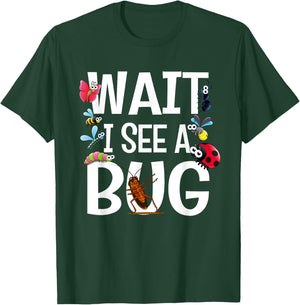 Wait I See A Bug Insect for Entomologists and Bug Lovers T-Shirt - T-Shirt | Forest