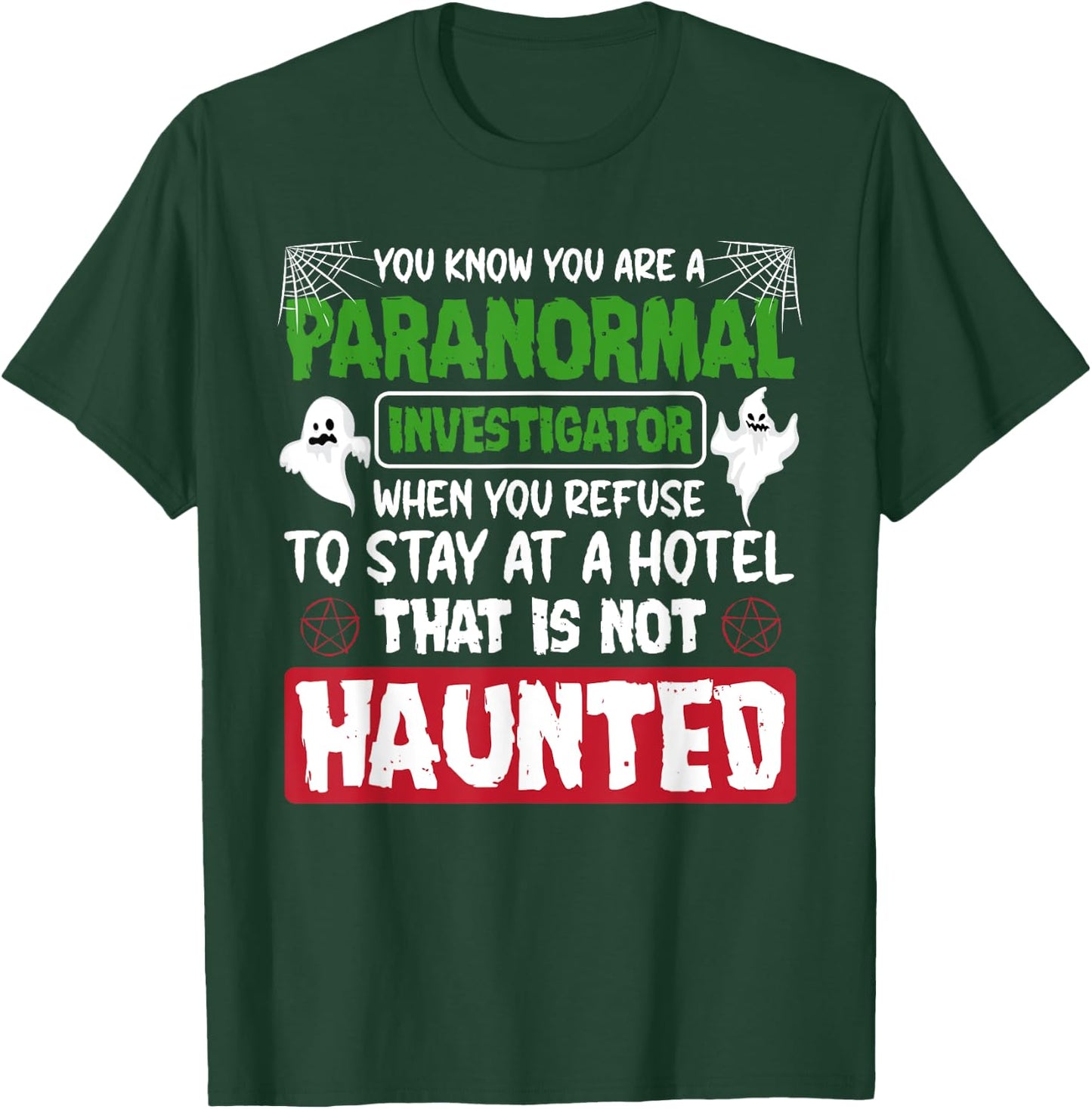 Ghost Hunting Paranormal Investigator Quote T-Shirt - T-Shirt | Forest
