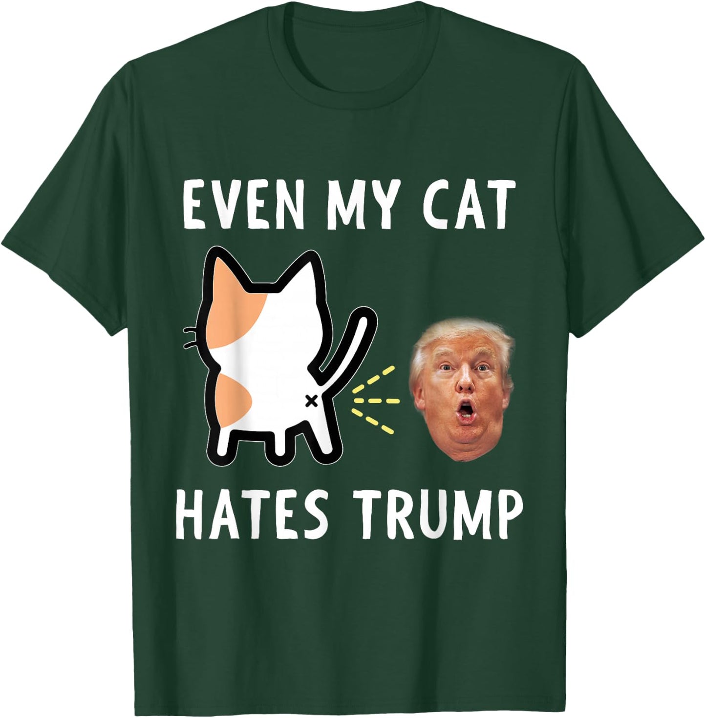 Funny Anti Trump Design - Even My Cat Hates Trump Men Women Girls Kids T-Shirt - T-Shirt | Forest