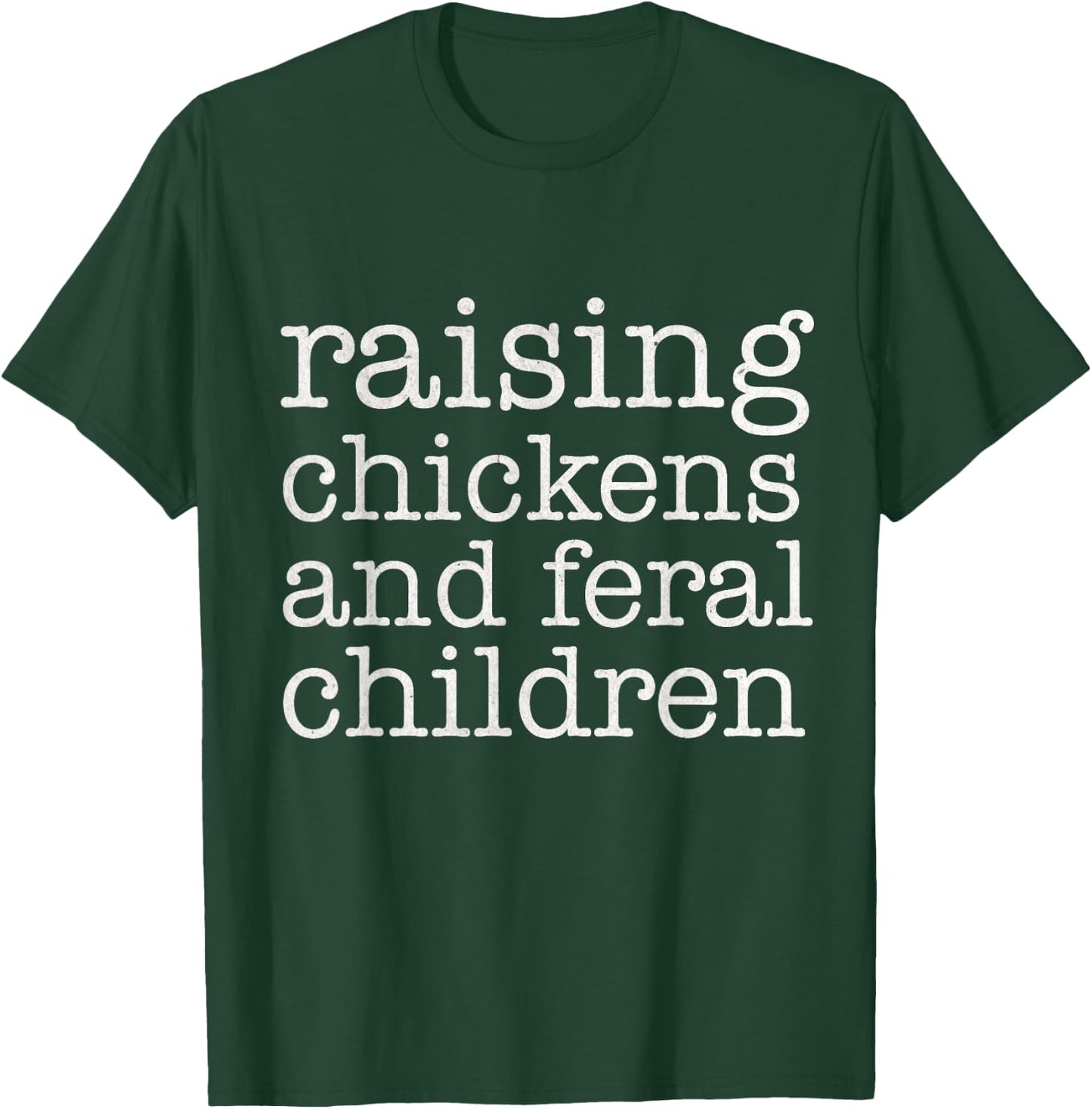Raising Chickens and Feral Children Funny Farmer Mom Chicken T-Shirt - T-Shirt | Forest