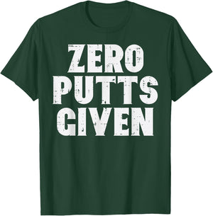 Golf Zero Putts Given Golfing Joke Pun Golfer Dad Men Women T-Shirt - T-Shirt | Forest