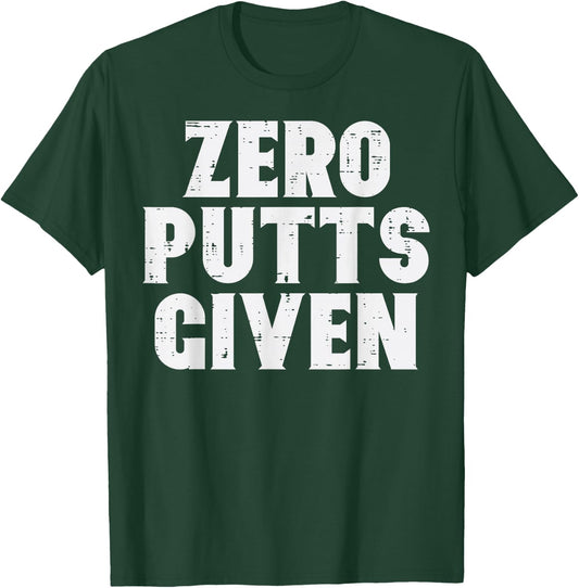 Golf Zero Putts Given Golfing Joke Pun Golfer Dad Men Women T-Shirt - T-Shirt | Forest