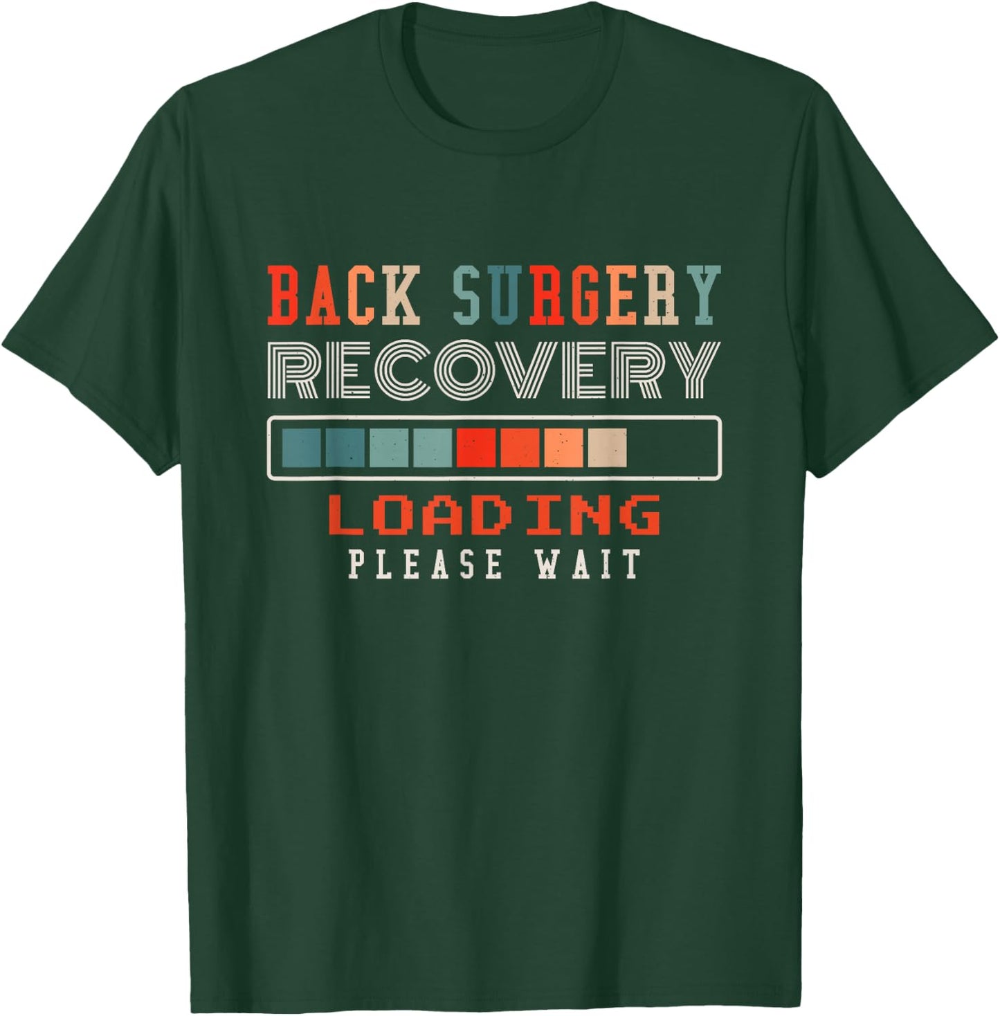 Back Surgery Recovery Loading Please Wait, Spinal Surgery T-Shirt - T-Shirt | Forest