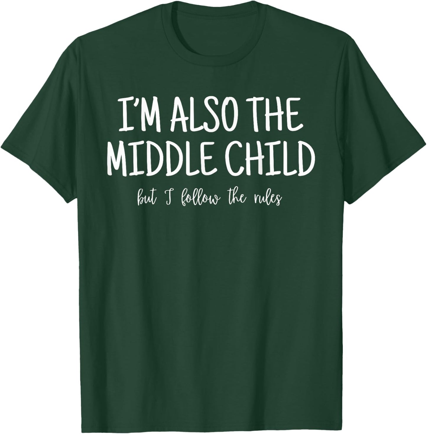 I'm Also The Middle Child But I Follow The Rules Family T-Shirt - T-Shirt | Forest