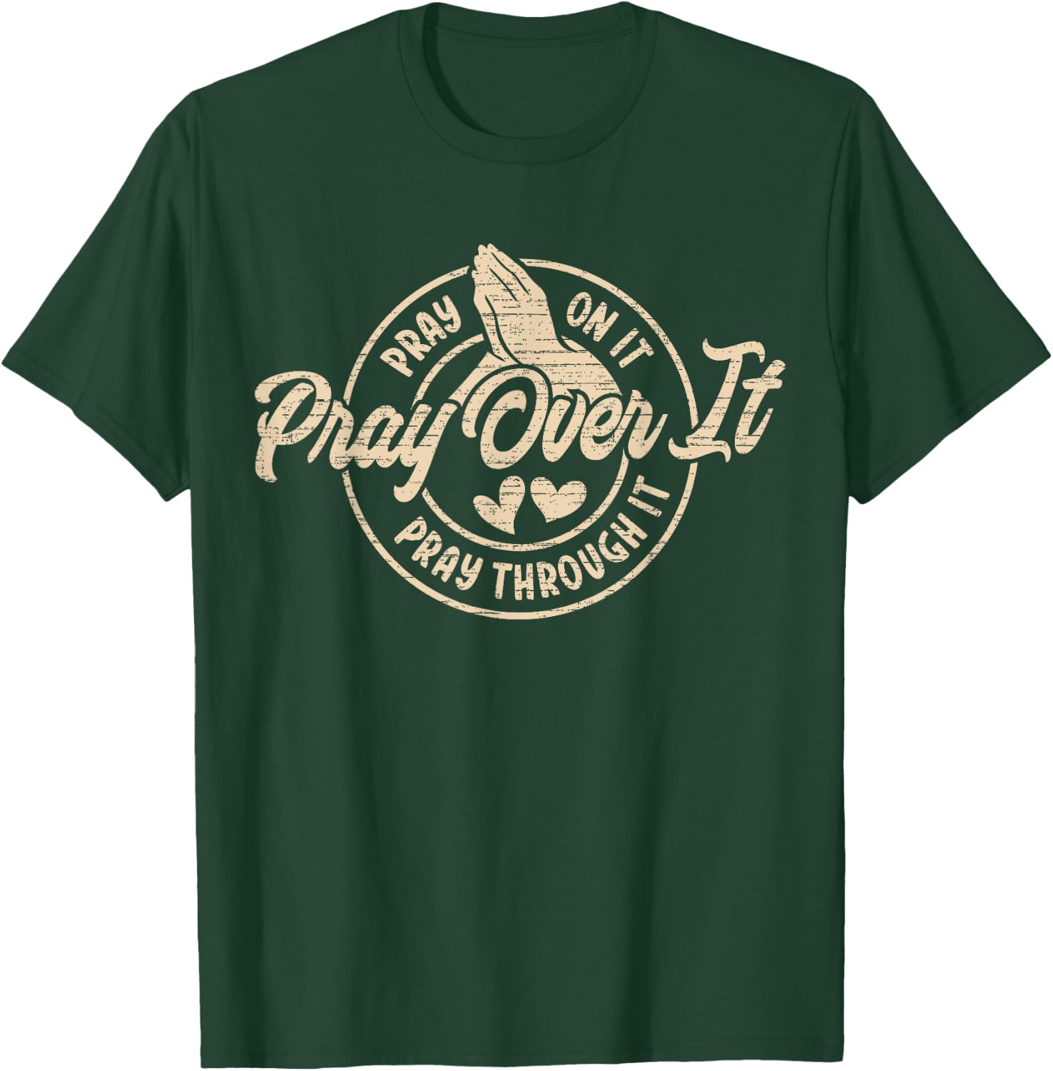 Pray On It Pray Over It Pray Through It, Religion Christian1 T-Shirt - T-Shirt | Forest