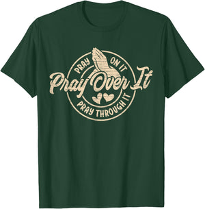 Pray On It Pray Over It Pray Through It, Religion Christian1 T-Shirt - T-Shirt | Forest