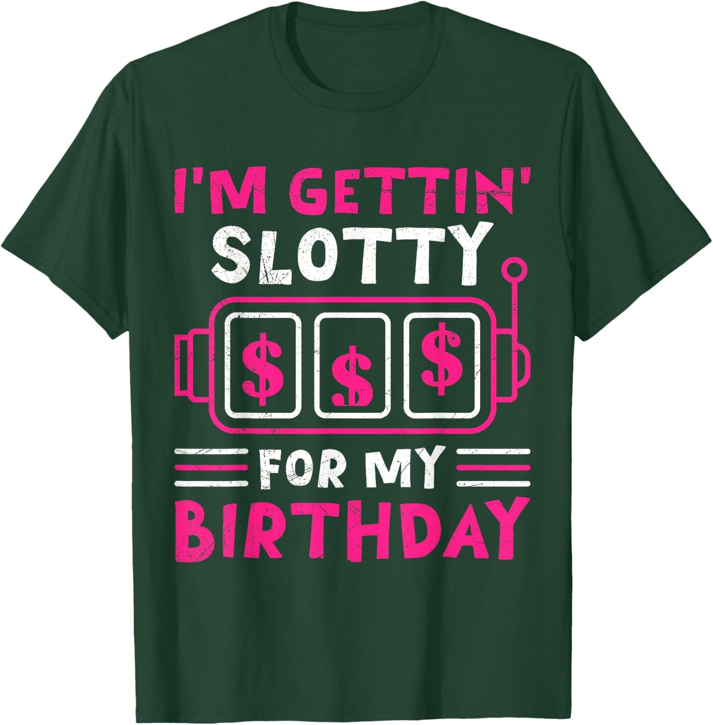 Slot Machines I'M GETTING SLOTTY FOR MY BIRTHDAY Women T-Shirt - T-Shirt | Forest
