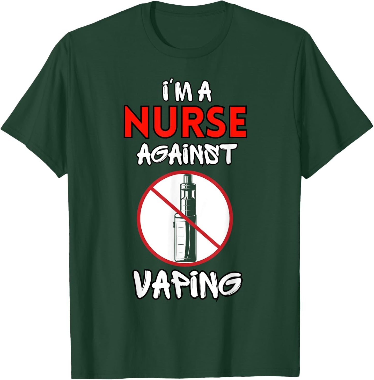 I Am a Nurse Against Vaping Non-Smoker Anti-Vape Supporter T-Shirt - T-Shirt | Forest