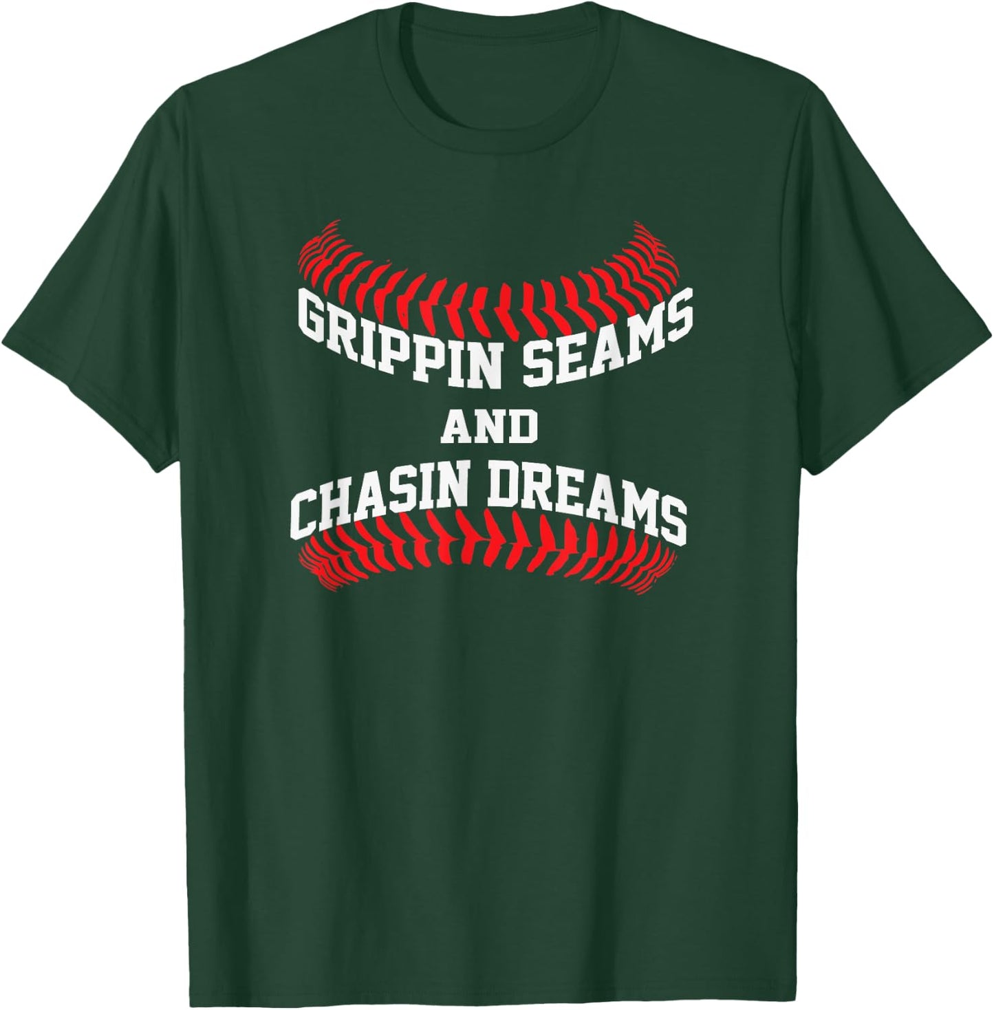 Baseball Pitcher Saying Grippin Seams and Chasin Dreams T-Shirt - T-Shirt | Forest