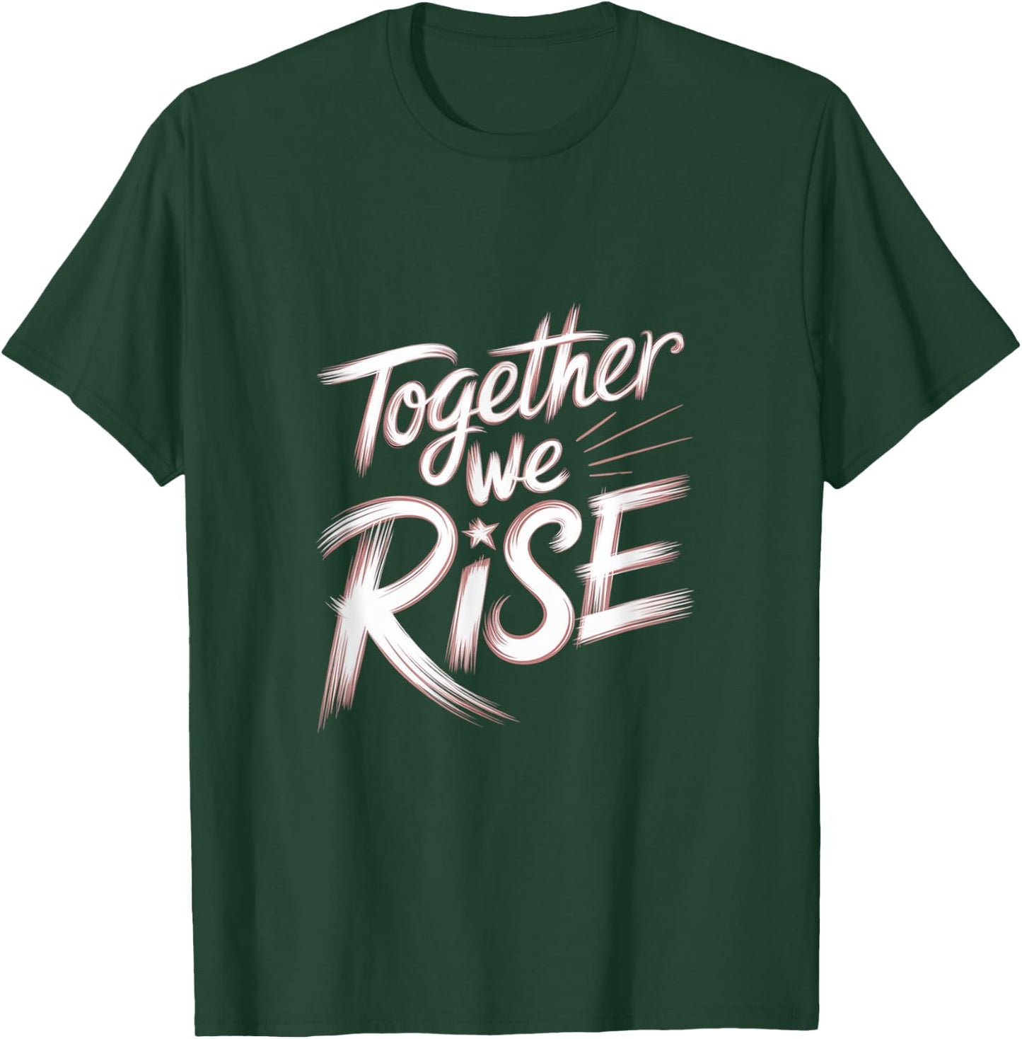 Together We RISE Motivational Quote T-Shirt - T-Shirt | Forest