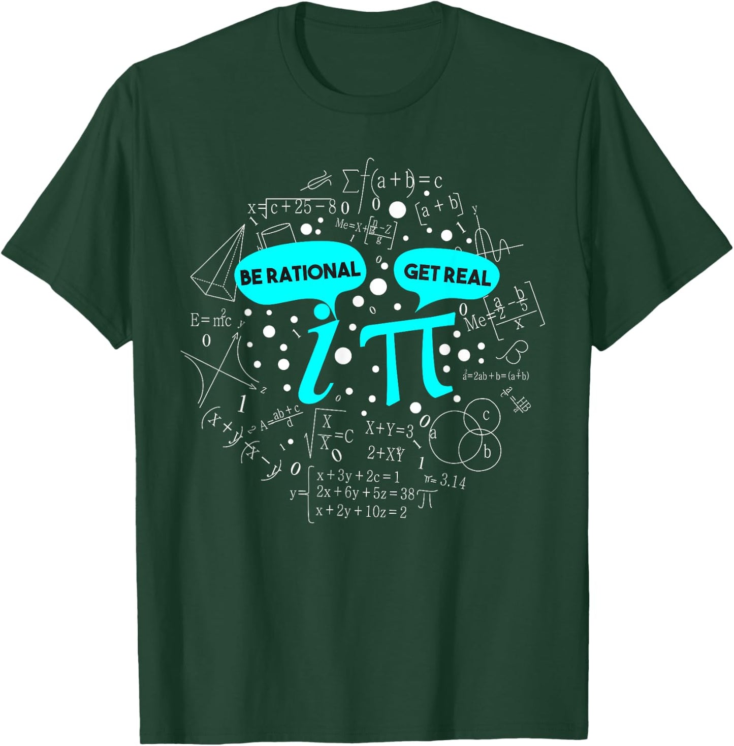 Be Rational Get Real Funny Math Pi T-Shirt - T-Shirt | Forest