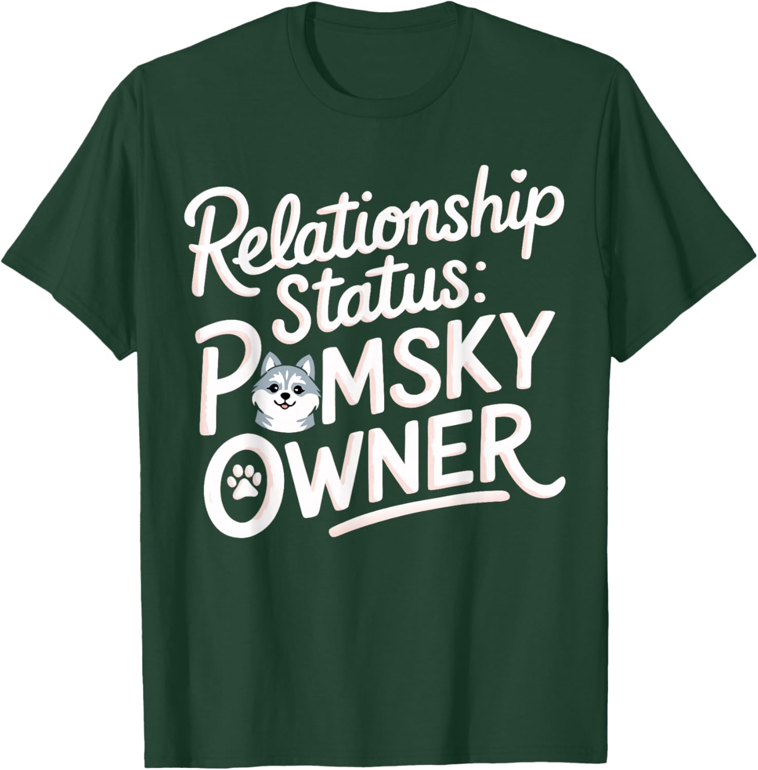 Pomsky Humor Relation Status Pomsky Owner Fun Pomsky T-Shirt - T-Shirt | Forest