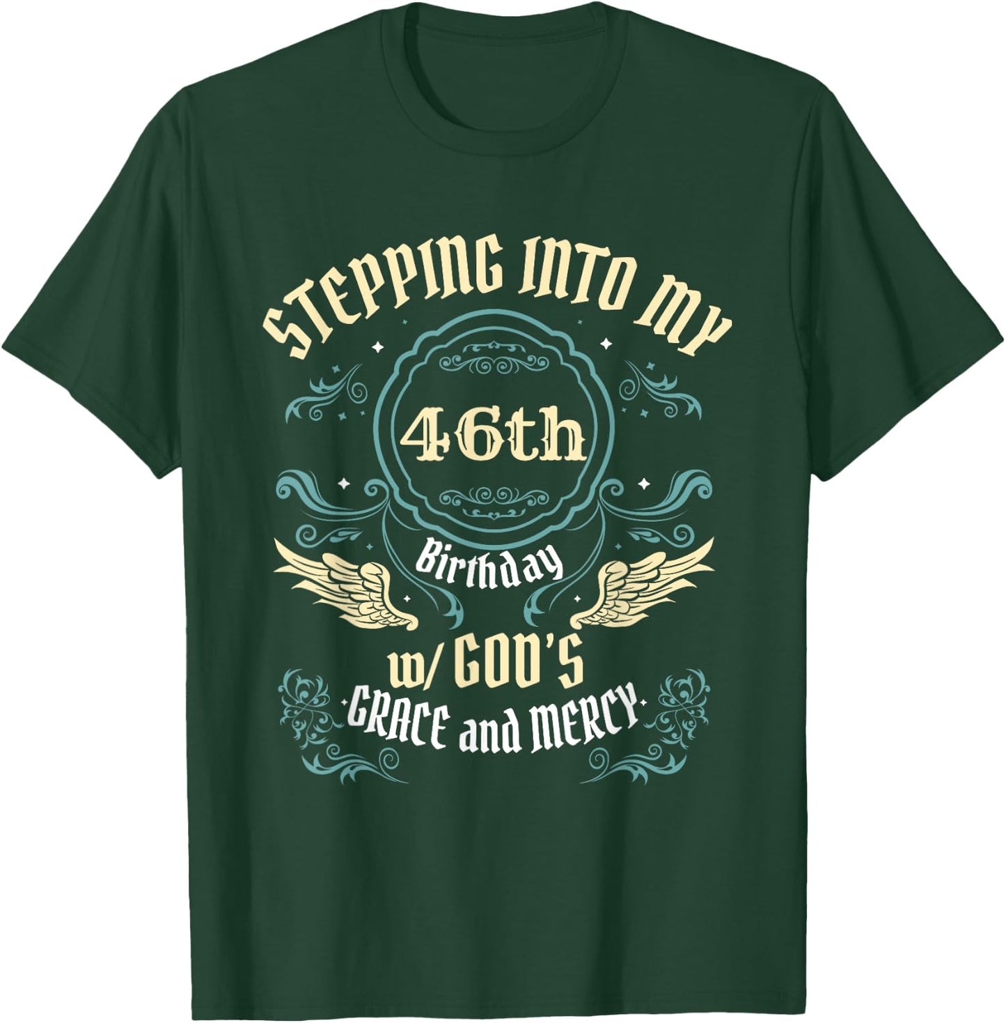 Stepping into my 46th Birthday Religious Bday Party Theme T-Shirt - T-Shirt | Forest