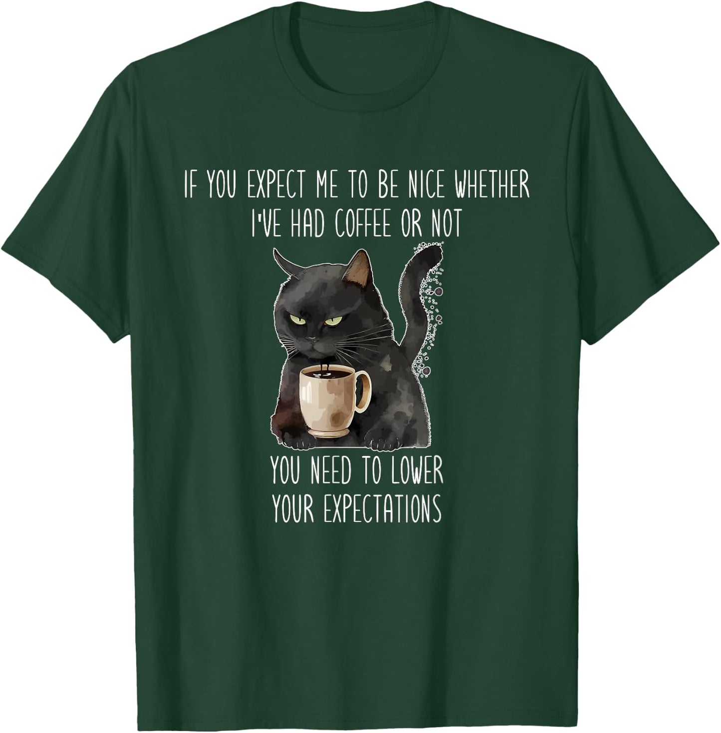 I've Had Coffee Or Not You Need To Lower Your Expectations T-Shirt - T-Shirt | Forest