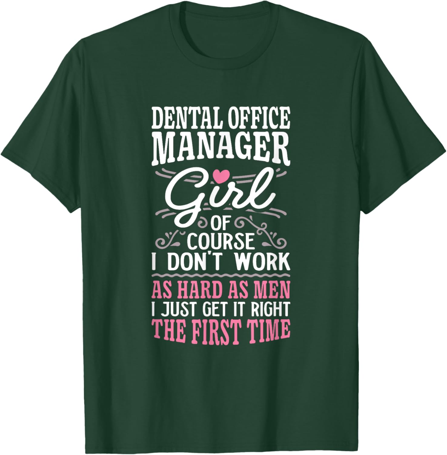 Don't Work As Hard As Men Girl Dental Office Manager T-Shirt - T-Shirt | Forest