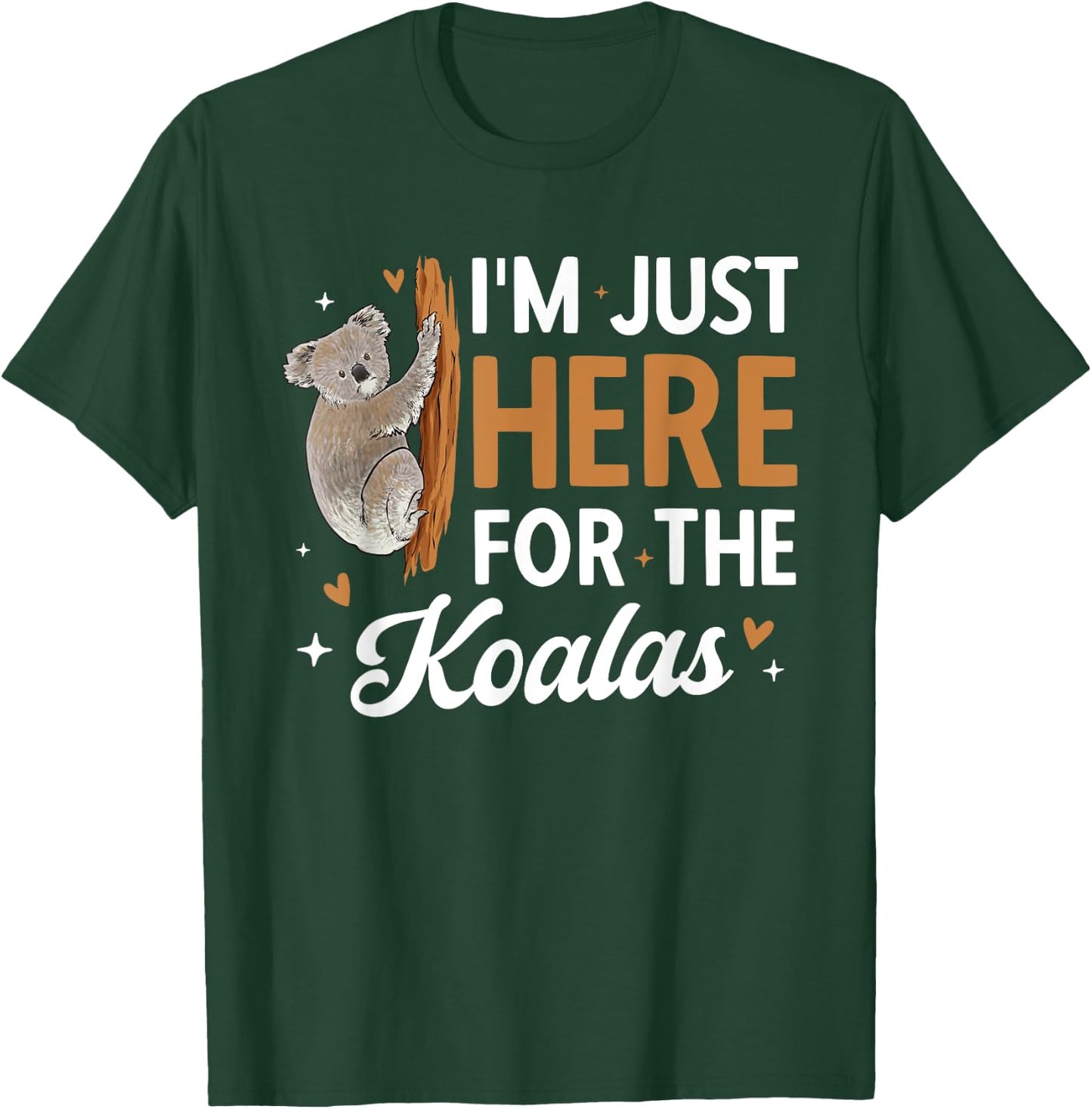Koala Bear Australia I'm Just Here For The Koalas T-Shirt - T-Shirt | Forest