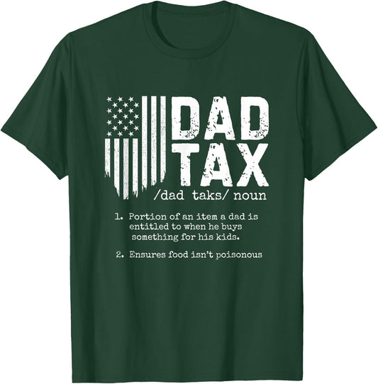 Dad Tax Funny Dad Tax Definition Father's Day T-Shirt - T-Shirt | Forest