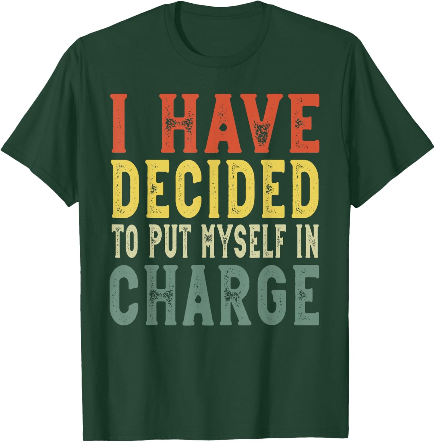I have decided to put myself in charge, confident leadership T-Shirt - T-Shirt | Forest