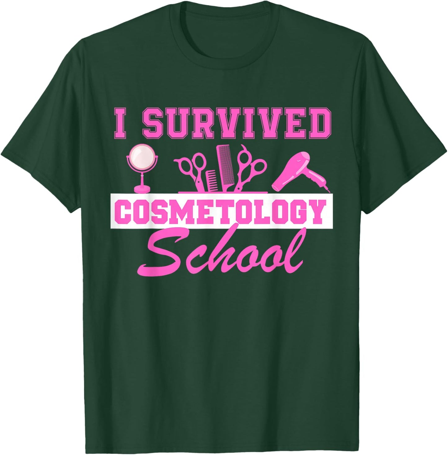 I Survived Cosmetology School Graduation Cosmetology Grad T-Shirt - T-Shirt | Forest