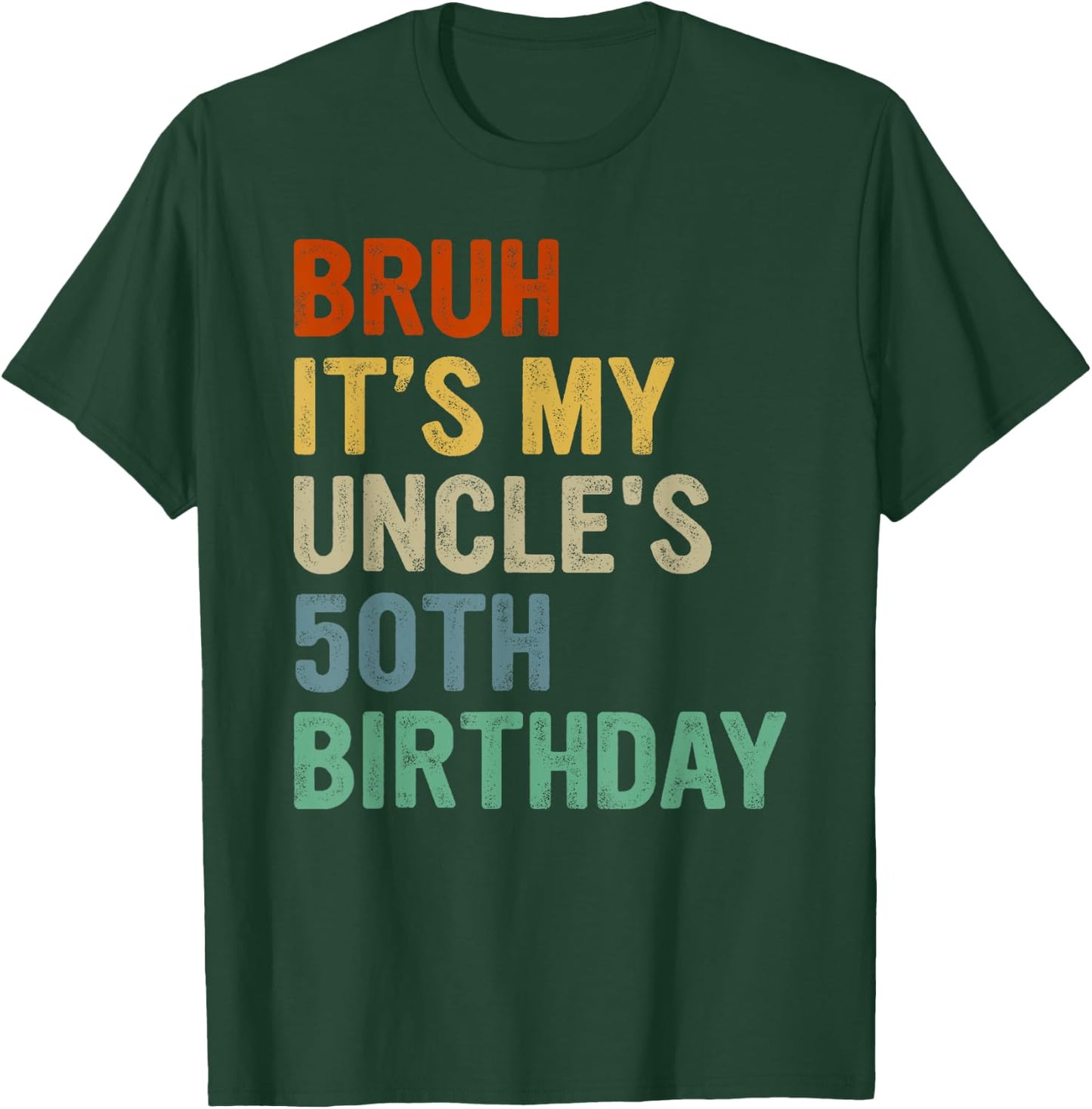 Bruh It's My Uncle's 50th Birthday Turning 50 Years Old T-Shirt - T-Shirt | Forest