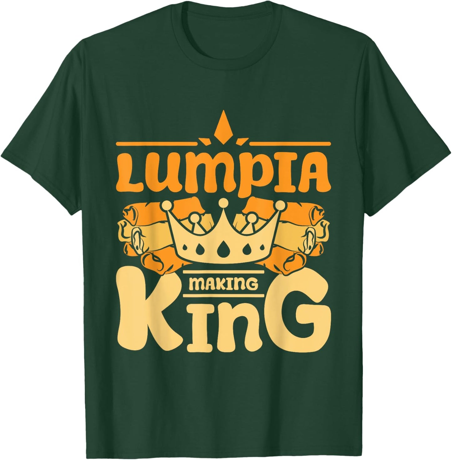 Lumpia making king T-Shirt - T-Shirt | Forest
