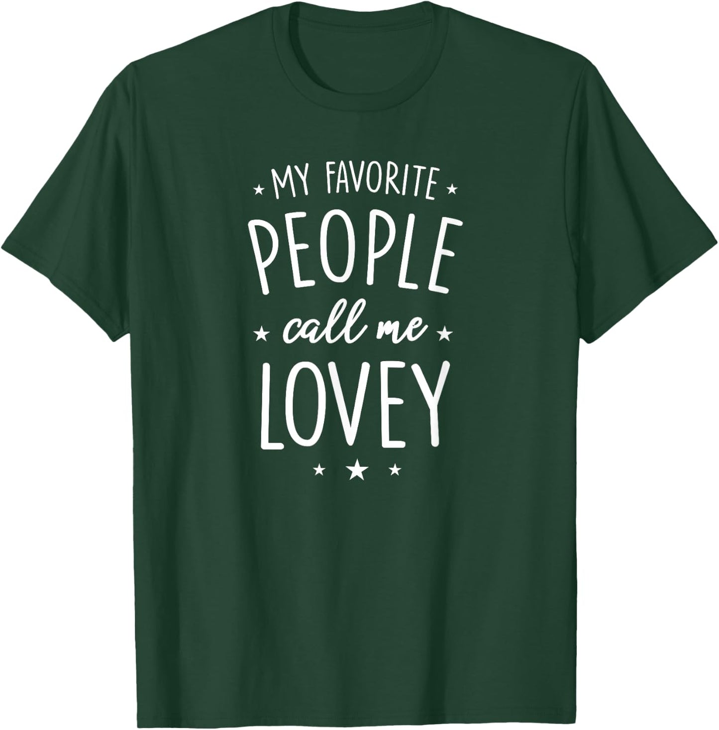 Lovey Item Goods: My Favorite People Call Me Lovey T-Shirt - T-Shirt | Forest