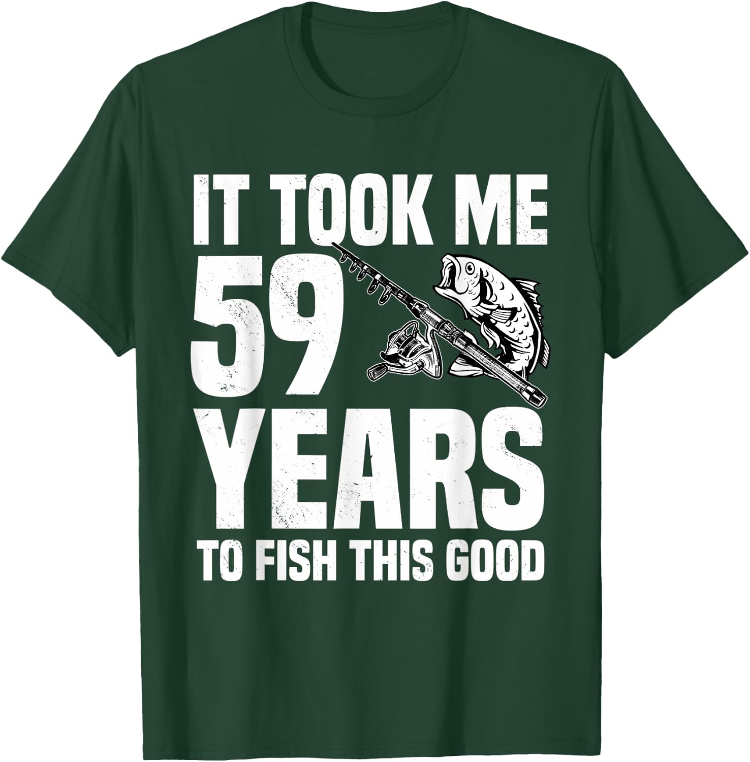 It Took Me 59 Years To Fish This Good 59th Birthday Party T-Shirt - T-Shirt | Forest