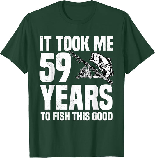 It Took Me 59 Years To Fish This Good 59th Birthday Party T-Shirt - T-Shirt | Forest