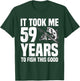 It Took Me 59 Years To Fish This Good 59th Birthday Party T-Shirt - T-Shirt | Forest