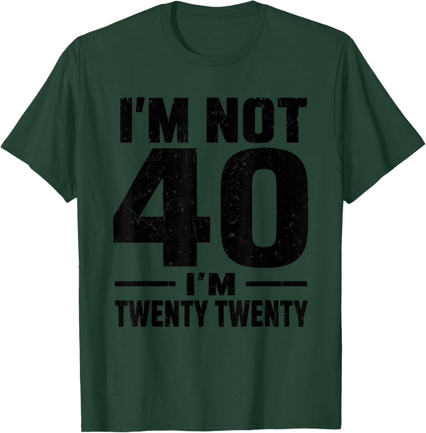 Funny 40th Birthday I'm not 40 I'm Twenty Twenty T-Shirt - T-Shirt | Forest