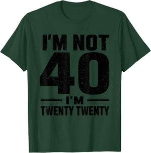 Funny 40th Birthday I'm not 40 I'm Twenty Twenty T-Shirt - T-Shirt | Forest