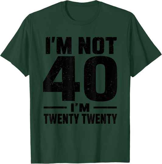Funny 40th Birthday I'm not 40 I'm Twenty Twenty T-Shirt - T-Shirt | Forest