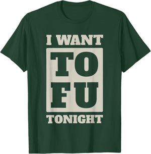 i Want tofu Tonight T-Shirt - T-Shirt | Forest