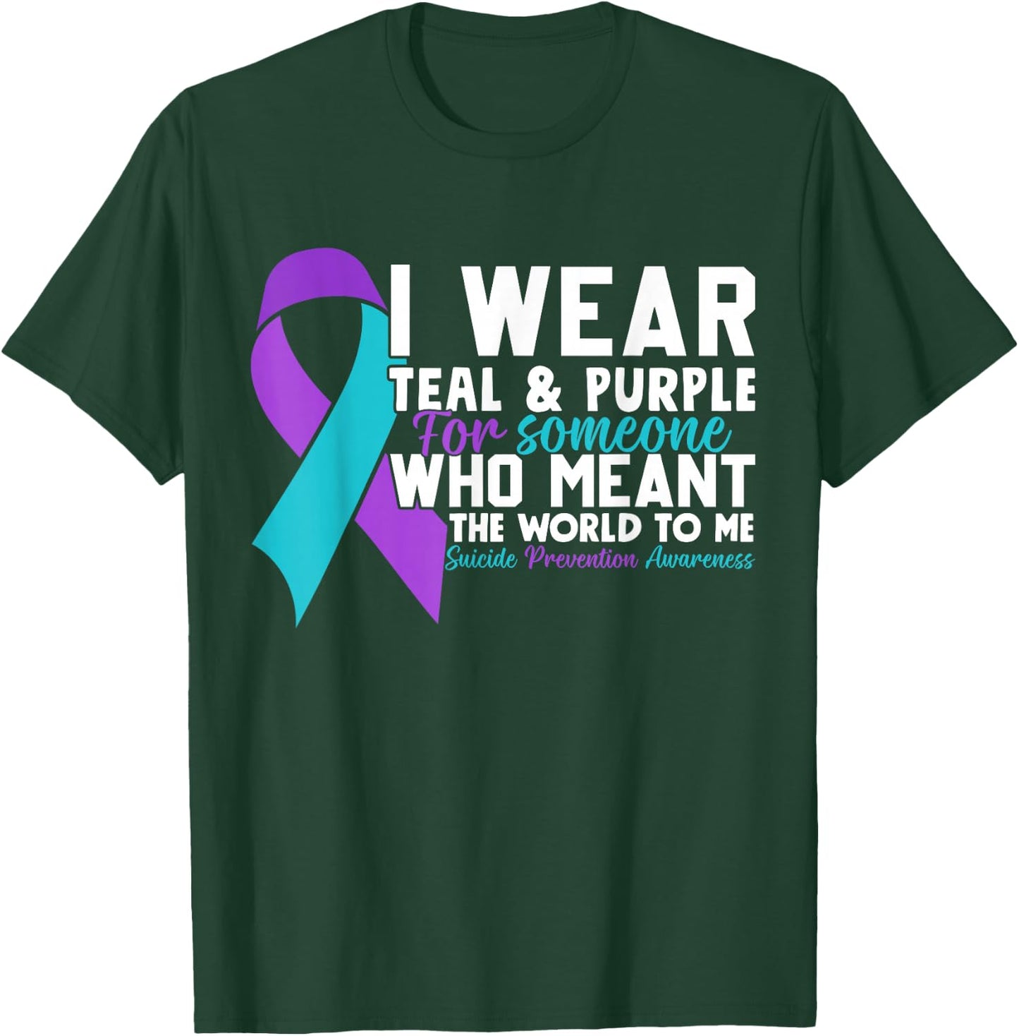I Wear Teal & Purple For Someone I Love Suicide Prevention T-Shirt - T-Shirt | Forest