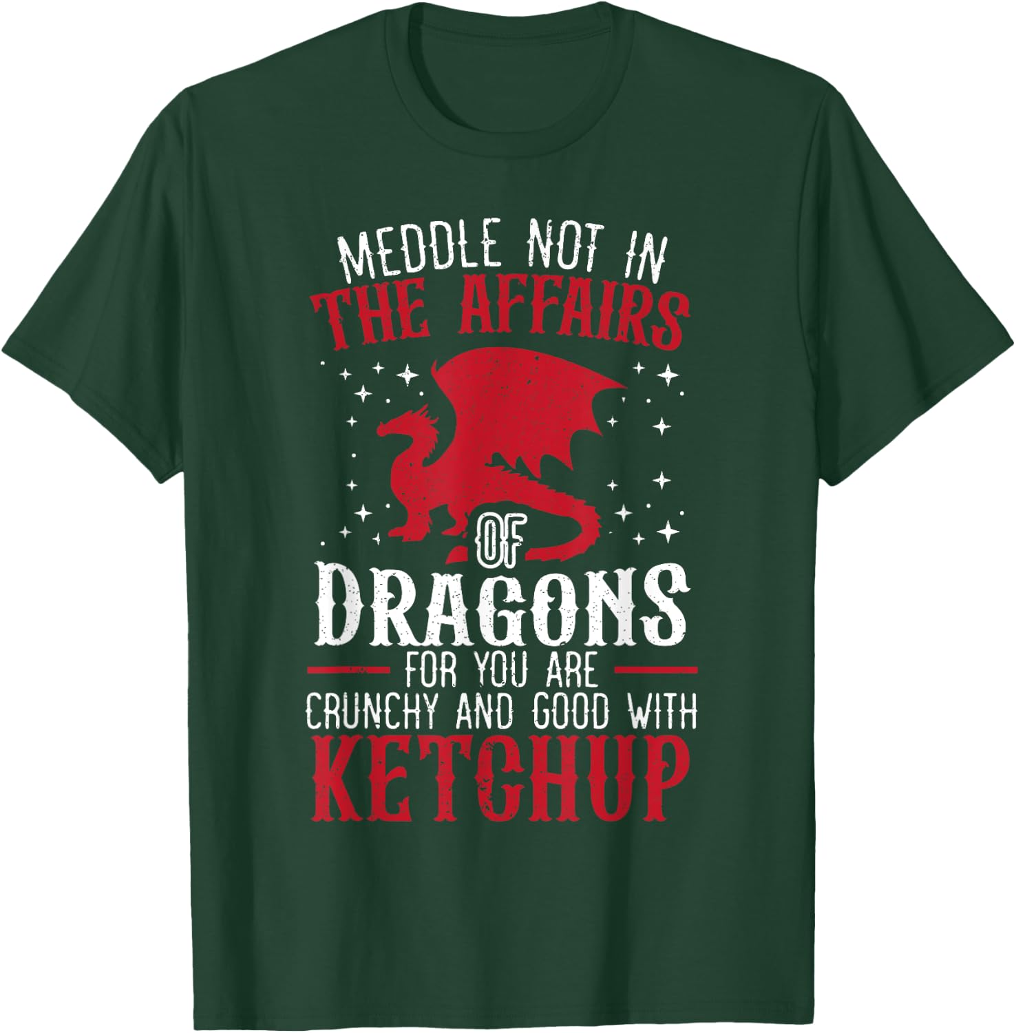 Meddle Not In The Affairs Of Dragons for a Dragon Lovers T-Shirt - T-Shirt | Forest