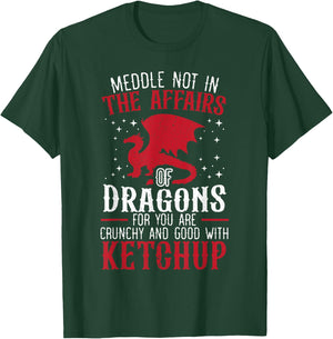 Meddle Not In The Affairs Of Dragons for a Dragon Lovers T-Shirt - T-Shirt | Forest