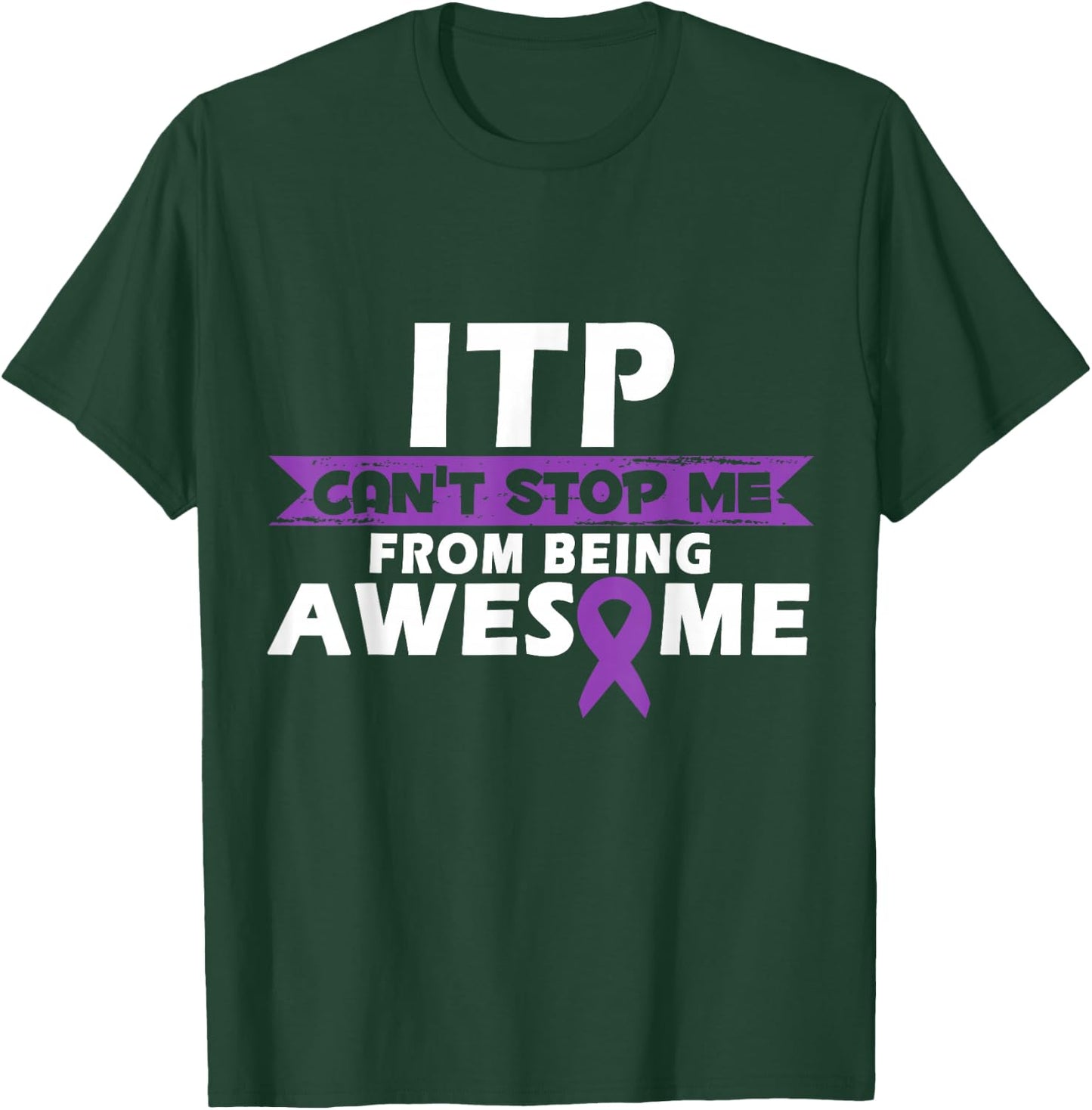 ITP Can't Stop me ITP Awareness ITP Warrior T-Shirt - T-Shirt | Forest