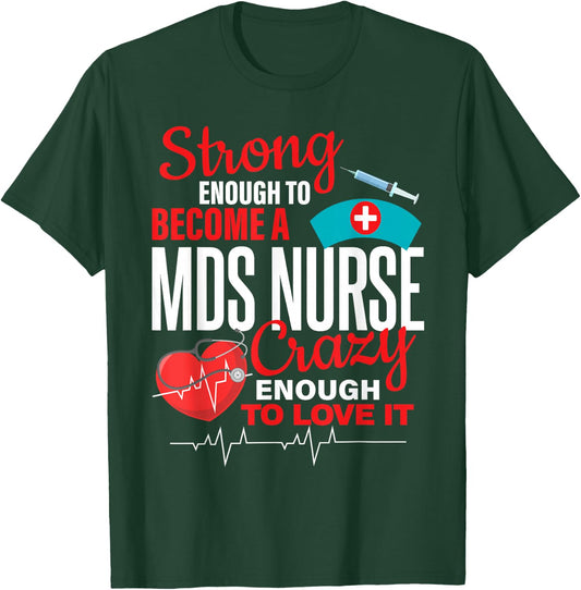Strong Enough To MDS Nurse Crazy Enough To Love it Women T-Shirt - T-Shirt | Forest